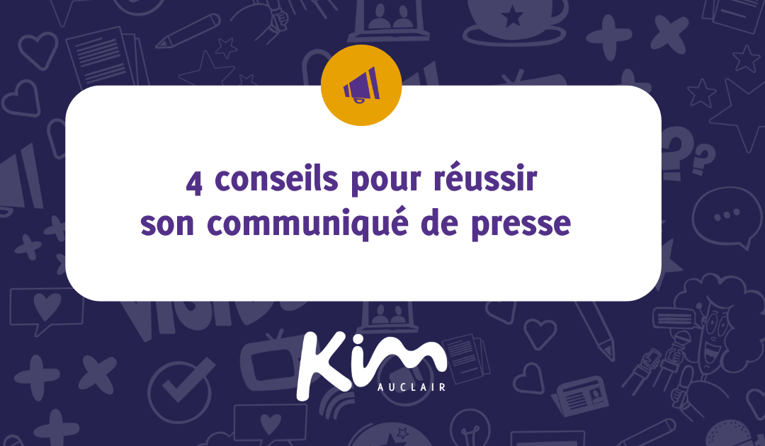 4 conseils essentiels pour réussir son communiqué de presse