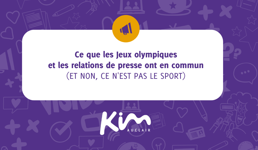 Ce que les Jeux olympiques et les relations de presse ont en commun (et non, ce n’est pas le sport)