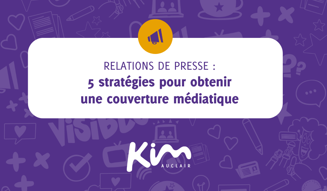 5 stratégies pour obtenir une couverture médiatique