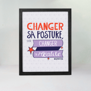 Changer de posture, c'est changer sa réalité