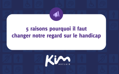 5 raisons pourquoi il faut changer notre regard sur le handicap