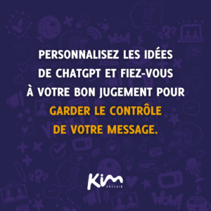 Personnalisez les idées de ChatGPT et fiez-vous à votre bon jugement pour garder le contrôle de votre message.